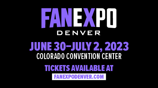 Fanexpo Denver June 30-July 2